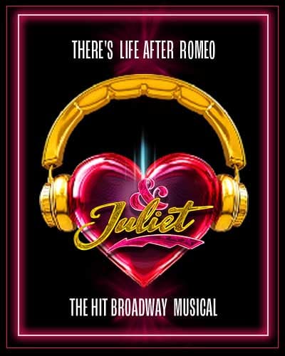& Juliet: The Hit Broadway Musical; There's life after Romeo